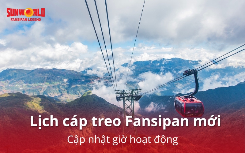 Lịch cáp treo Fansipan 2025: Đi giờ nào thuận tiện nhất?