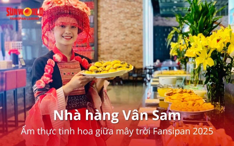 Nhà hàng Vân Sam: Ẩm thực tinh hoa giữa mây trời Fansipan 2025