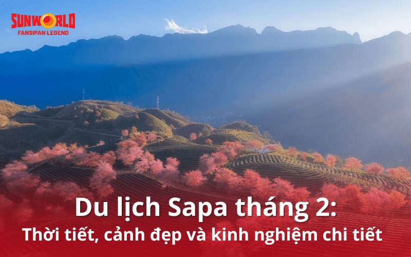 Du lịch Sapa tháng 2: Thời tiết, cảnh đẹp và kinh nghiệm chi tiết