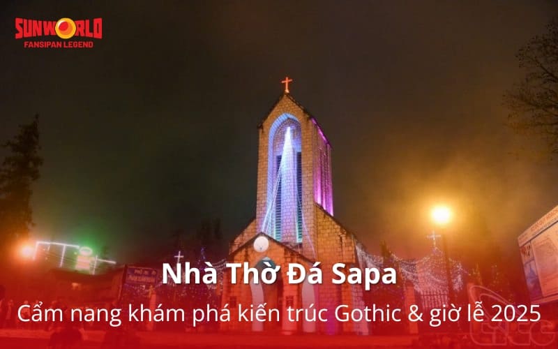 Nhà Thờ Đá Sapa: Cẩm nang khám phá kiến trúc Gothic & giờ lễ 2026